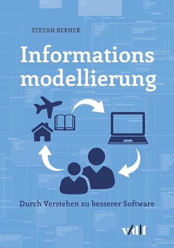 Informationsmodellierung: Durch Verstehen zu besserer Software von Vdf Hochschulverlag AG